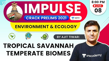 Impulse | UPSC CSE/IAS Prelims 2021 | Environment & Ecology | Tropical Savannah & Temperate Biomes