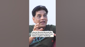 गौरव शर्मा ने इंडियन लाफ्टर चैलेंज में अपनी पहली परफॉर्मेंस की कहानी बताई #gauravsharma