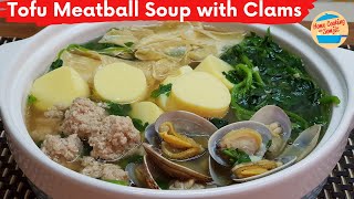 Soup Recipes: Tofu Soup with Clams, Homemade Meatballs, and Tofu Skin