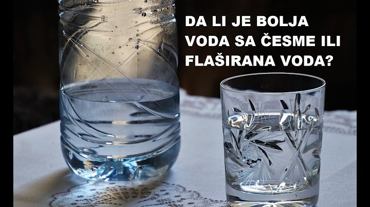 TRAŽIMO ODGOVOR - Da li je bolja voda sa česme ili flaširana voda?