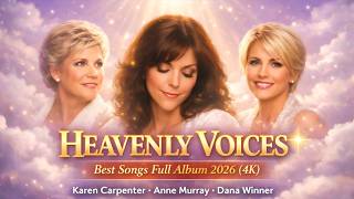 Heavenly Voices  Best  Of Karen Carpenter Anne Murray U0026 Dana Winner   Album 2026 4k