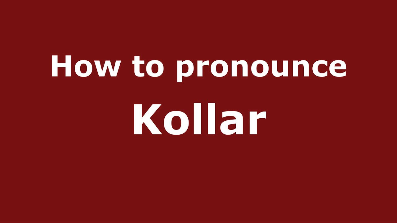 How to Pronounce Kollar YouTube