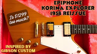 Epiphone Inspired By Gibson Custom 1958 Korina Explorer Reissue - Is $1299 Too Much For An Epiphone?