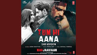 Tum Hi Aana (Sad Version) (From 'Marjaavaan')