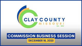 Commission Business Session Thursday December 18, 2025 Commission Business Session Thursday December 18, 2025
