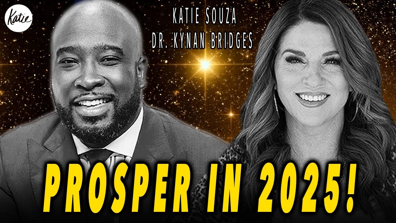 Prosper In 2025! // Dr. Kynan Bridges Joins Katie Souza