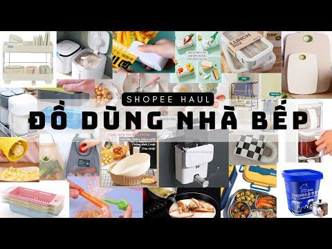 [ SHOPEE HAUL ] UNBOXING REVIEW ĐỒ DÙNG THIẾT YẾU CHO NHÀ BẾP CHO HSSV #bếp #review #unboxing