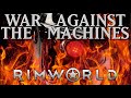 The Sinking Factory - Rimworld: War Against the Machines #21