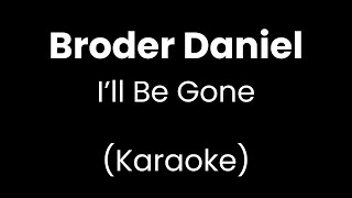 Broder Daniel - I'll be gone - Karaoke