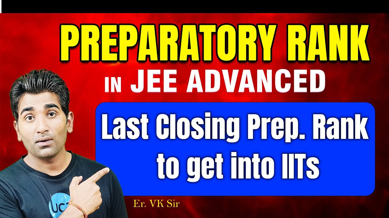 Preparatory closing rank in IIT 2025| Er. VK Sir | 