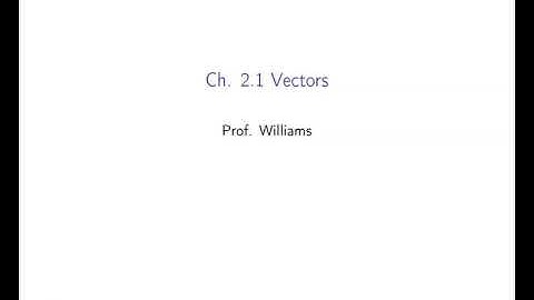 Ch. 2.1 Vectors