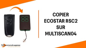 Copier une télécommande ECOSTAR RSC2 sur une télécommande MULTI SCAN 04