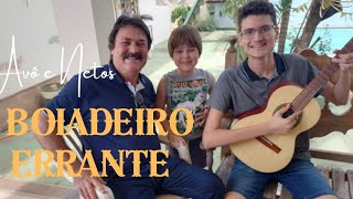 Boiadeiro Errante Cantado por avô e Neto