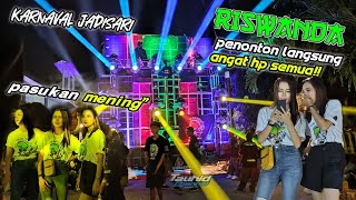 RISWANDA BRUTTAL KARNAVAL JATISARI penonton auto angkat hp semua‼️