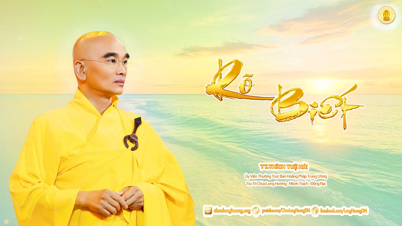 Rõ Biết  -  TT. Thích Tuệ Hải - Chùa Long Hương