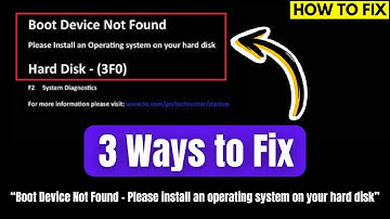How To Fix Boot Device Not Found - Please install an operating system on your hard disk