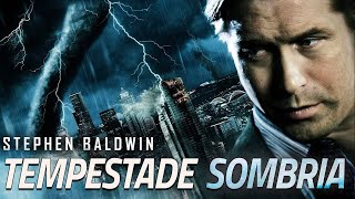 Tempestade Sombria FILME COMPLETO DUBLADO | Filmes de Desastres Naturais | Stephen Baldwin