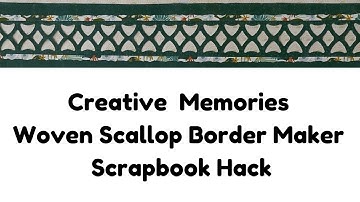Creative Memories Woven Scallop Border Maker Scrapbook Hack