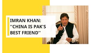 Pak PM feigns ignorance on Uighurs, Imran Khan says, ''China is Pak's best friend''