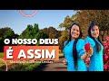 O NOSSO DEUS É ASSIM - MADALENA E MÔNICA