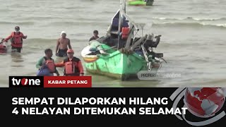 Terombang Ambing Dua Hari, 4 Nelayan yang Dilaporkan Hilang Ditemukan Selamat | tvOne
