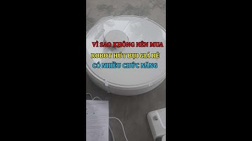 Vì sao không nên mua Robot hút bụi lau nhà giá rẻ có nhiều chức năng