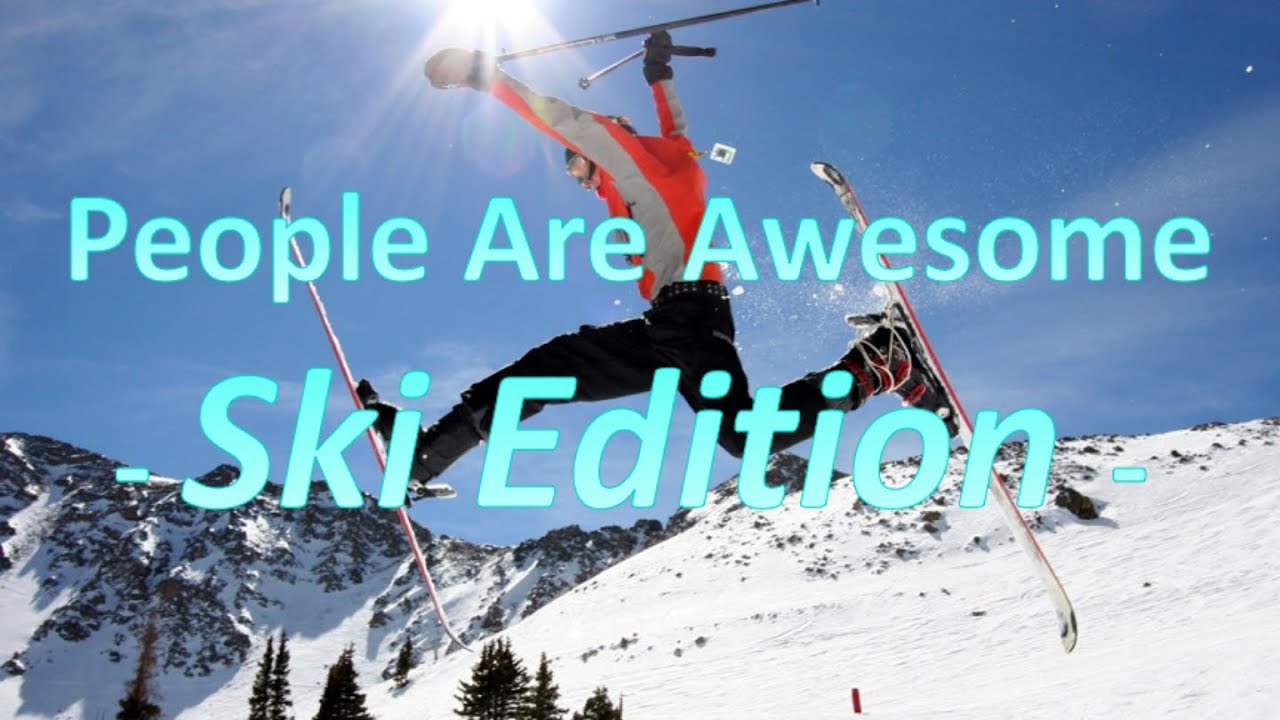 People Are Awesome - Ski Edition