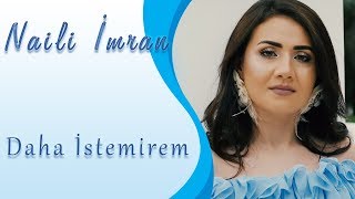 Naili İmran - Daha İstəmirəm   Resimi