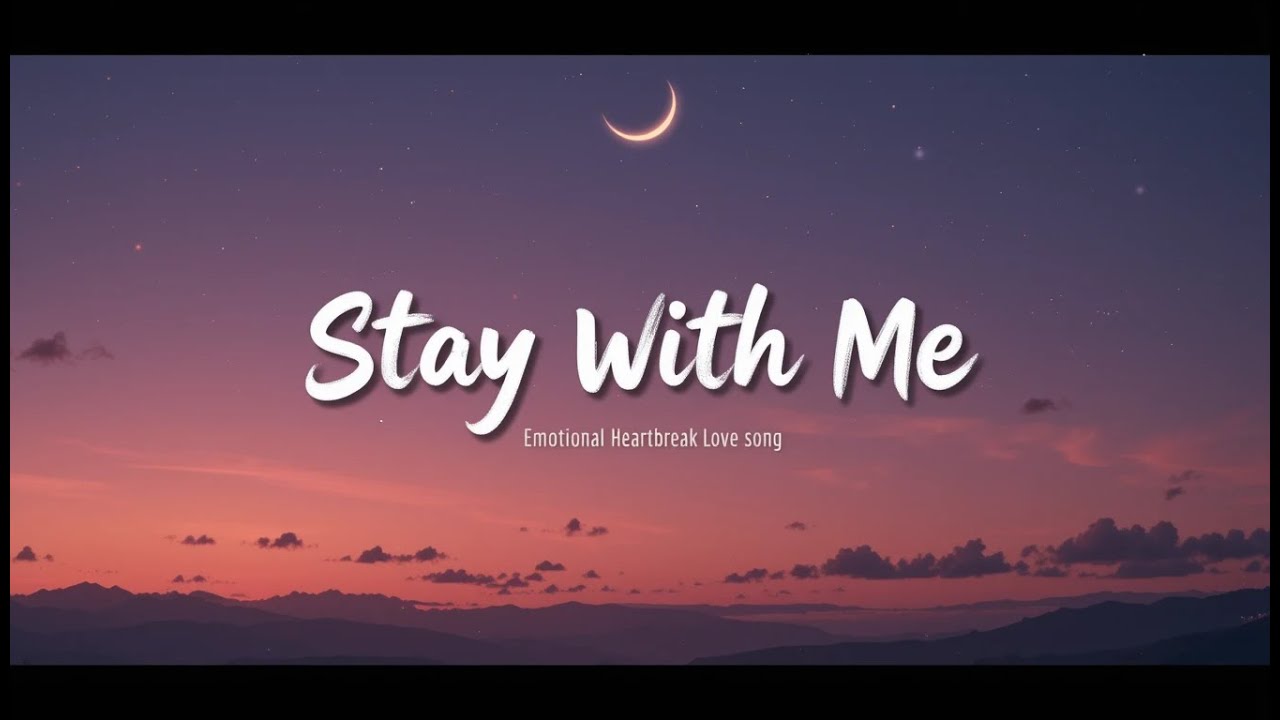 Stay With Me 💔 | Emotional Heartbreak Love Song | Official Lyric Video