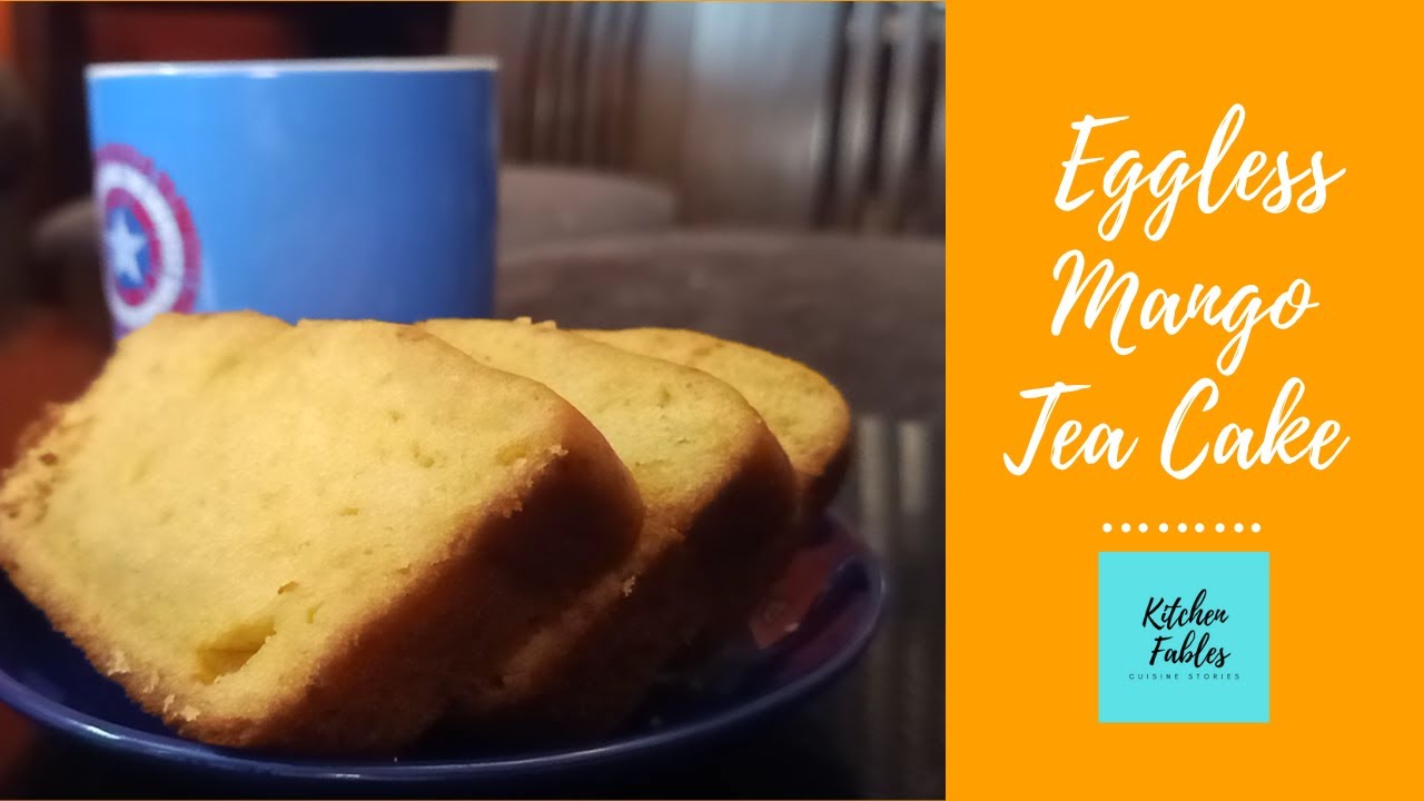 Eggless Mango Tea Cake / Kitchen Fables
