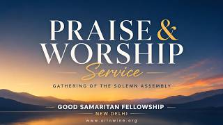 GATHERING OF THE SOLEMN ASSEMBLY - 05 JULY  '26 | PRAISE AND WORSHIP