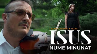 Marian Mocanu &amp; Ioana - ISUS NUME MINUNAT (Official Video 4K) 2024