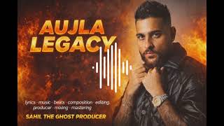 Legacy aujla - Official Music Video | Sahil the Ghost Producer | New Punjabi Song 2026