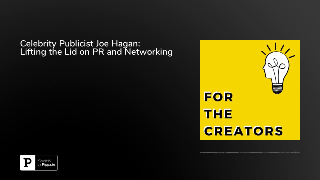 Celebrity Publicist Joe Hagan: Lifting the Lid on PR and Networking