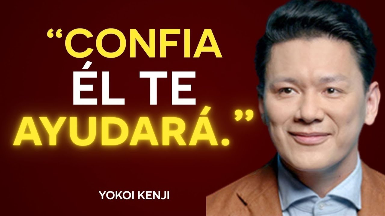 CONFÍA EN DIOS y deja que Él GUÍE TU CAMINO hacia el ÉXITO | Yokoi Kenji