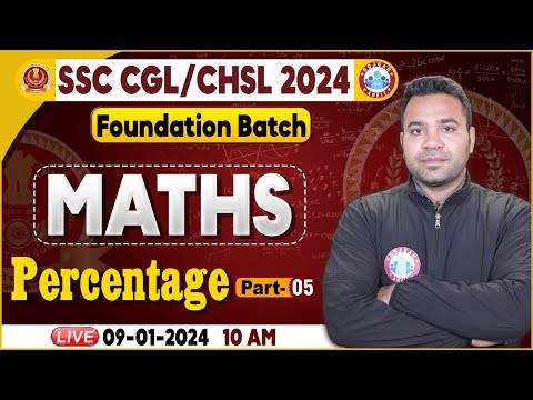 SSC CGL & CHSL 2024, CHSL Maths Class, Percentage Maths Class, SSC Foundation Batch Maths Class