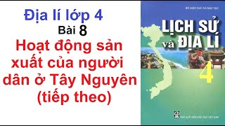 Địa Lí Lớp 4 Bài 8 - Hoạt Động Sản Xuất Của Người Dân Ở Tây Nguyên (Tiếp Theo) - Trang 90, 91, 92