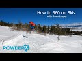 How to 360 on Skis with Owen Leeper | Powder7
