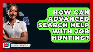 How Can Advanced Search Help With Job Hunting? - SearchEnginesHub.com