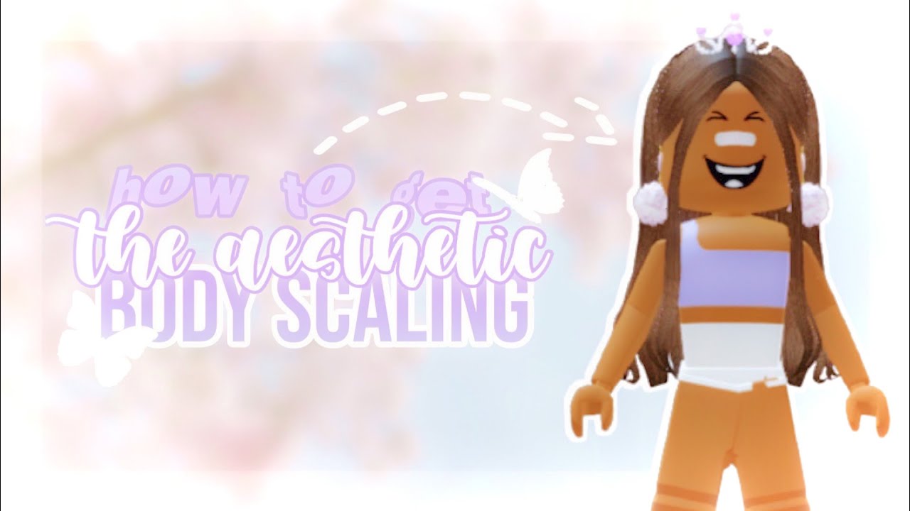 How To Get Aesthetic Body Scaling Roblox Youtube - how to make a realistic girl body roblox