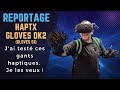 HAPTX GLOVES (DK2/G1) : J'AI TESTÉ, IL ME LES FAUT !