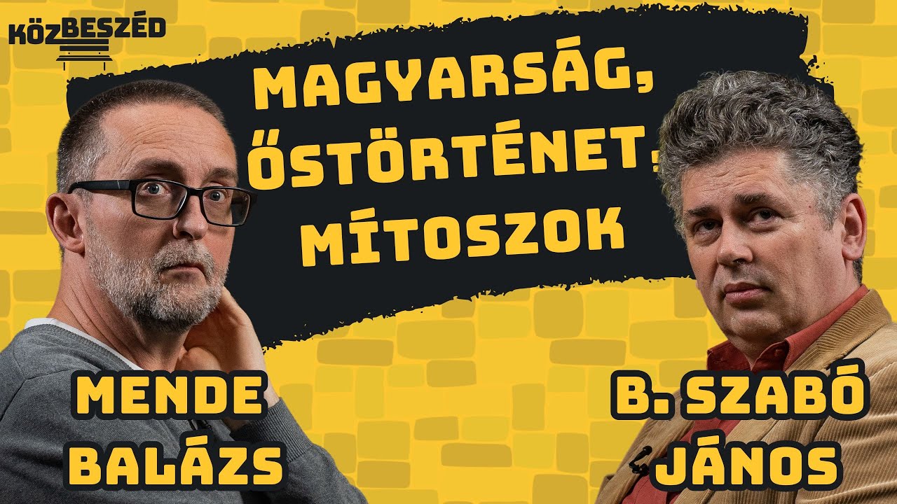 “Nem tudom megmondani, hogy Árpád beszélt-e magyarul” - Mende Balázs & B.Szabó János | KözBeszéd #93