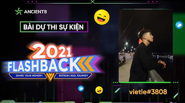 2021 FLASHBACK CÙNG ANCIENT8 | BÀI DỰ THI 12 - vietle#3808