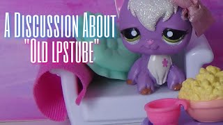 Let’s Chat!: A Discussion About “Old LPSTube”