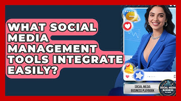 What Social Media Management Tools Integrate Easily? - Social Media Business Playbook