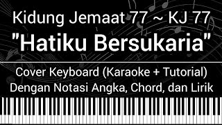 KJ 77 - Hatiku Bersukaria (Not Angka, Lirik, Chord) Cover Keyboard (Karaoke   Tutorial)