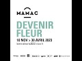 MAMAC - [RACONTE MOI UNE ŒUVRE ] Maria Thereza ALVES , Exposition &quot;devenir fleur&quot;