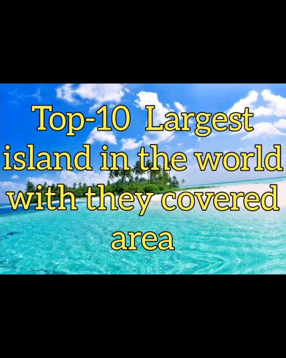 Top10 Largest island in the world with they covered areas fact's