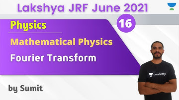 08:00 PM - Lakshya JRF June 2021 | Physics by Sumit | Fourier Transform