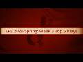 LPL Spring 2026 Top 5 Plays for Week 3